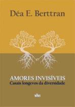 Amores Invisiveis - Casais Longevos Da Diversidade - EDITORA DE CULTURA