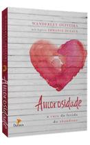 Amorosidade - a Cura da Ferida do Abandono Amorosidade - a Cura da Ferida do Abandono