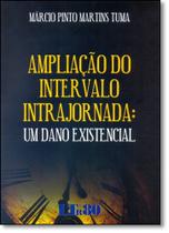 Ampliação do Intervalo Intrajornada: Um Dano Existencial - LTR