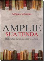 Amplie Sua Tenda: Reflexões Para Uma Vida Vitoriosa Amplie Sua Tenda: Reflexões Para Uma Vida Vitoriosa