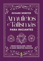 Amuletos e Talismãs para Iniciantes