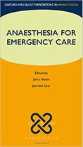 Anaesthesia for emergency care - Oxford University Press Inc (import)