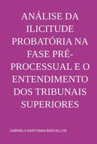 Análise da ilicitude probatória na fase pré-processual e o entendimento dos tribunais superiores - CLUBE DE AUTORES