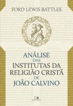 Análise das institutas da religião cristã de joão calvino - Edições Vida Nova