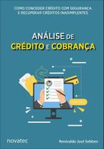 Análise de Crédito e Cobrança: Como Conceder Crédito com Segurança e Recuperar Créditos Inadimplente