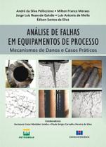 Análise de Falhas em Equipamentos de Processo: Mecanismos de Danos e Casos Práticos - Interciência Análise de Falhas em Equipamentos de Processo: Mecanismos de Danos e Casos Práticos - Interciência