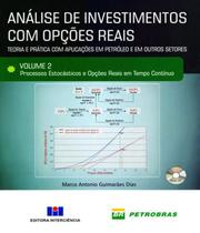 Análise de Investimentos Com Opções Reais - Vol. 2 - Teoria e Prática Com Aplicações em Petróleo e