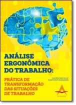 Análise Ergonômica do Trabalho: Prática de Transformação das Situações de Trabalho