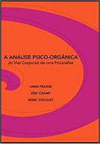 Analise psico-organica, a: as vias corporais de uma psicanalise - NUMA EDITORA