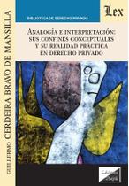 Analogía e interpretación: Sus confines conceptuales y su realidad práctica en derecho priva