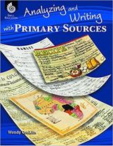 Analyzing And Writing With Primary Sources - Shell Education