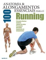 Anatomia & 100 Alongamentos Essenciais Para O Running