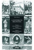 Anatomia da Melancolia, A - Vol.1 - Demócrito Júnior ao Leitor - UFPR Anatomia da Melancolia, A - Vol.1 - Demócrito Júnior ao Leitor - UFPR