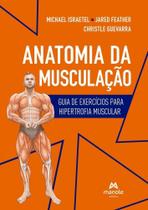 Anatomia Da Musculação - Guia De Exercícios Para Hipertrofia Muscular