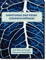 Anatomia das veias gastrocnemias em cadaveres humanos adultos - PACO EDITORIAL