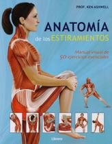 Anatomía de Los Estiramientos. Manual Visual de 50 Ejercicios Esenciales