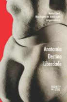 Anatomia destino liberdade Anatomia destino liberdade