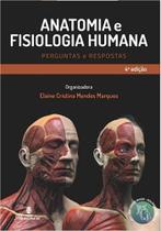 Anatomia e fisiologia humana: perguntas e respostas Anatomia e fisiologia humana: perguntas e respostas