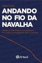 Andando No Fio Da Navalha - Riscos e Armadilhas Na Confecção De Laudos Psicológicos Para a Justiça Andando No Fio Da Navalha - Riscos e Armadilhas Na Confecção De Laudos Psicológicos Para a Justiça