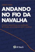 Andando No Fio Da Navalha - Riscos e Armadilhas Na Confecção De Laudos Psicológicos Para a Justiça Andando No Fio Da Navalha - Riscos e Armadilhas Na Confecção De Laudos Psicológicos Para a Justiça