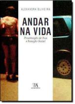 Andar na Vida: Prostituição de Rua e Reacção Social - ALMEDINA