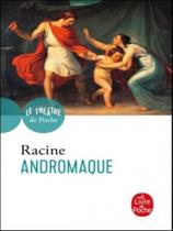 Andromaque - LE LIVRE DE POCHE Andromaque - LE LIVRE DE POCHE