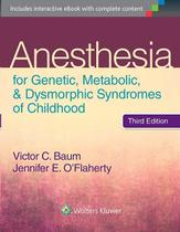 ANESTHESIA FOR GENETIC,METABOLIC,&amp DYSMORPHIC SYNDROMES OF CHILDHOOD - LIPPINCOTT WILLIAMS & WILKINS