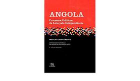 Angola: Processos Políticos Da Luta Pela Independência