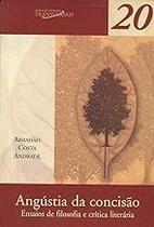 Angústia da concisão: Ensaios de filosofia e crítica literária: 20 Paperback Andrade, Abrahão Costa Angústia da concisão: Ensaios de filosofia e crítica literária: 20 Paperback Andrade, Abrahão Costa