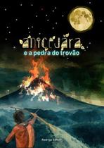 Anicejara e a pedra do trovao - CLUBE DE AUTORES