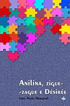 Anilina, zigue-zague e desiree - JOGO DE PALAVRA Anilina, zigue-zague e desiree - JOGO DE PALAVRA