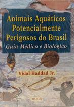 Animais aquaticos potencialmente perigosos do brasil: guia medico e biologi - EDITORA ROCA