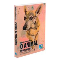 Animal na Casa Espírita (O) - EDITORA DO CONHECIMENTO