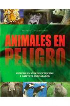 Animales En Peligro Especies En Vías De Extinción Y Hábitats Amenazados - Parragon