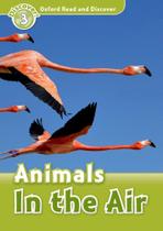 Animals In The Air - Oxford Read And Discover - Level 3 - Oxford University Press - ELT