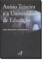Anísio Teixeira e a Universidade de Educação - EDUERJ - EDIT. DA UNIV. DO EST. DO RIO - UERJ Anísio Teixeira e a Universidade de Educação - EDUERJ - EDIT. DA UNIV. DO EST. DO RIO - UERJ