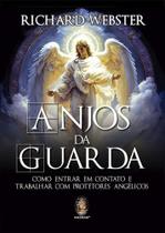Anjos da Guarda - Como entrar em contato e trabalhar com Protetores Angélicos - Madras