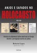 Anjos e safados no holocausto - historias da diplomacia latino-americana na - LAFONTE Anjos e safados no holocausto - historias da diplomacia latino-americana na - LAFONTE
