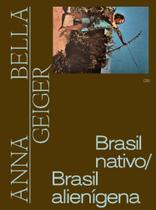 Anna bella geiger: brasil nativo/brasil alienigena