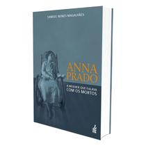 Anna Prado a Mulher que Falava com os Mortos - FEB