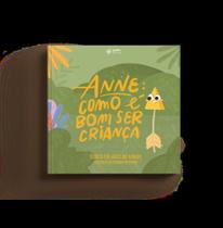 Anne: Como É Bom Ser Criança Anne: Como É Bom Ser Criança
