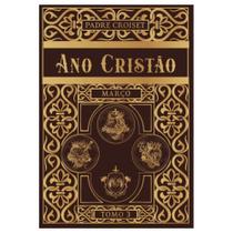 Ano Cristão - Março (Padre Croiset) - Edições Caritatem