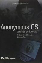 Anonymous Os 'Verdade Ou Mentira' - Praticando E Obtendo Informações Anonymous Os 'Verdade Ou Mentira' - Praticando E Obtendo Informações