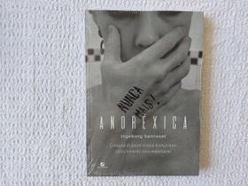 Anoréxica - O Drama De Quem Viveu A Doença Num Testemunho Honesto, Cru E Impactante