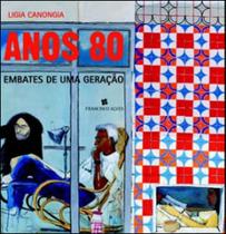 Anos 80 - embates de uma geraçao - FRANCISCO ALVES Anos 80 - embates de uma geraçao - FRANCISCO ALVES