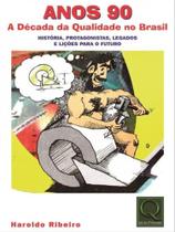 Anos 90 - a década da qualidade no brasil - QUALITYMARK Anos 90 - a década da qualidade no brasil - QUALITYMARK