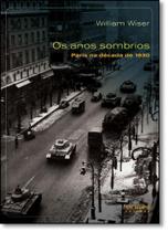 Anos Sombrios, Os: Paris na Década de 1930