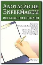 Anotacao de enfermagem: reflexo do cuidado - MARTINARI