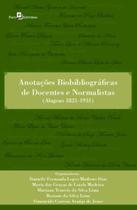 Anotações Biobibliográficas de Docentes e Normalistas: (Alagoas 1821-1931) - Paco Editorial