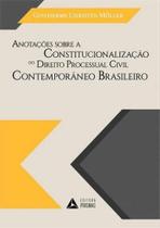 Anotaçoes sobre a constitucionalizaçao do direito processual civil contemporaneo brasileiro - PRISMAS EDITORA Anotaçoes sobre a constitucionalizaçao do direito processual civil contemporaneo brasileiro - PRISMAS EDITORA